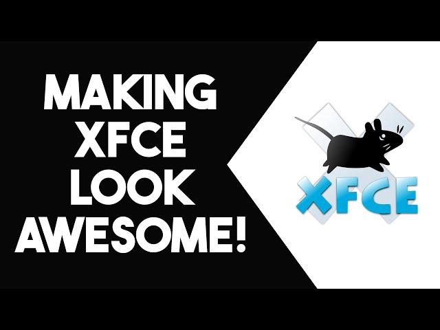 How to Customize XFCE - Make XFCE Stand Out