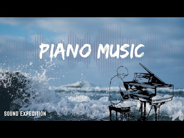 The best Piano Music for Relax and Romantic - Sound Expedition