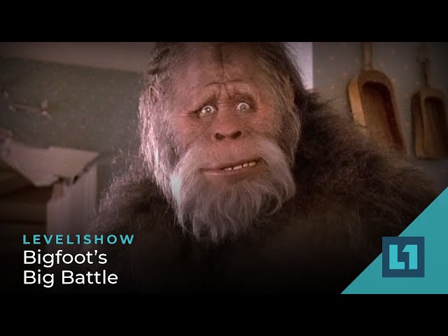 The Level1 Show February 21 2023: Bigfoot's Big Battle