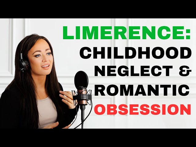 What Is LIMERENCE? Unmet Childhood Needs & Romantic Obsession