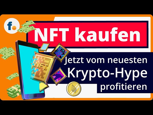NFT kaufen: In NFT investieren und vom neuesten Krypto-Hype profitieren [NFT einfach erklärt]