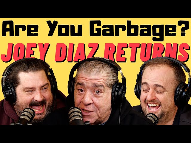 Are You Garbage Comedy Podcast: Joey Diaz Returns!
