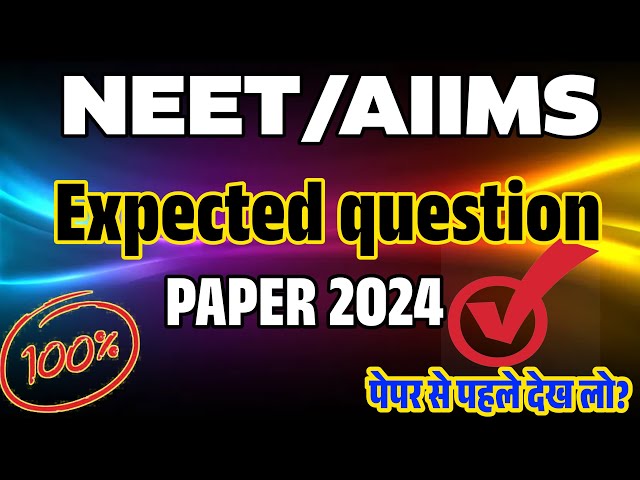 NEET 2024 Question Paper Predictor | 90%+ questions from here | Must watch | Target 650+