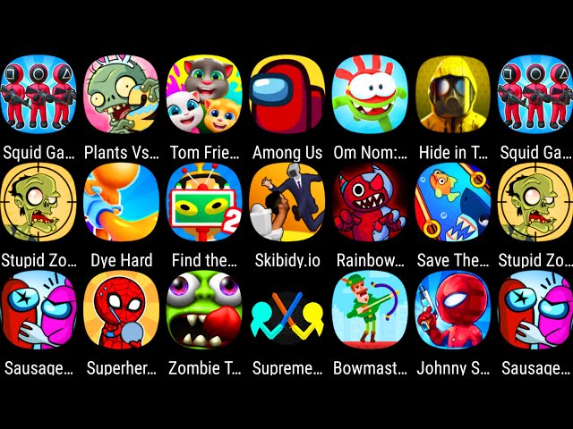 Bowmasters,Save The Fish,Squid Game,Plants Vs Zombies 2,Tom Friends,Find The Alien 2,Om Nom Run