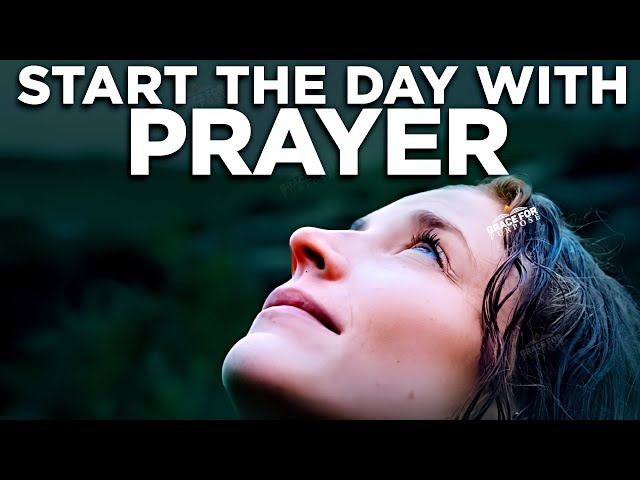 Begin Today By Being Blessed With God's Word and Promises (Powerful Morning Prayer)