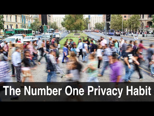 The Number One Privacy Habit