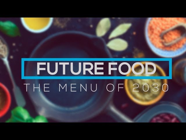 Future Food | The Menu of 2030