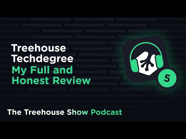 Episode 5: The Treehouse Techdegree: My Full and Honest Review