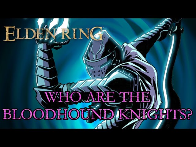 Elden Ring Lore - Who Are The Bloodhound Knights?