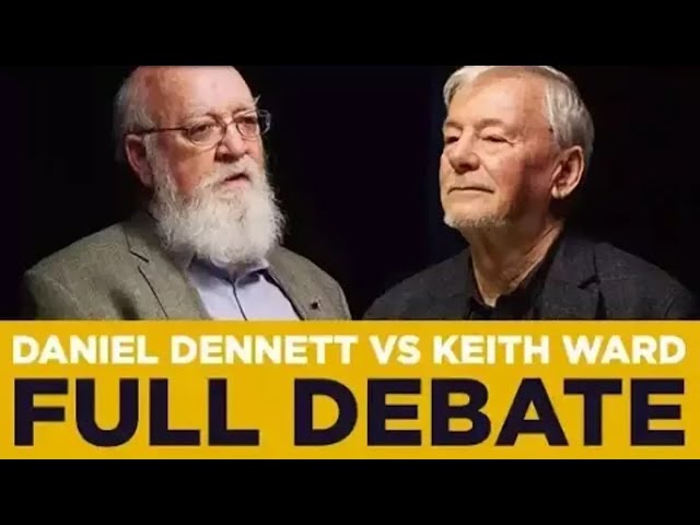 Daniel Dennett vs Keith Ward • Are we more than matter? Mind, consciousness and free will
