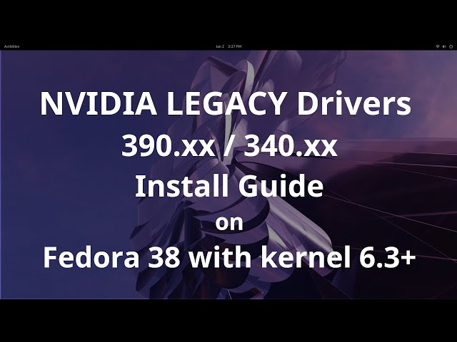 Fedora 38 NVIDIA LEGACY Drivers Install Guide [390.157 / 340.138] [kernel 6.3+]