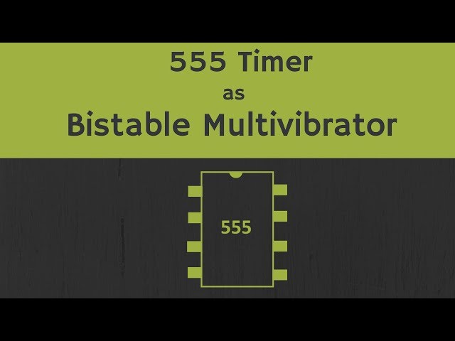 555 Timer as Bistable Multivibrator Explained