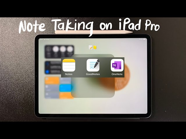 iPad Pro Note Taking tips (Notes vs. GoodNotes vs. OneNote)
