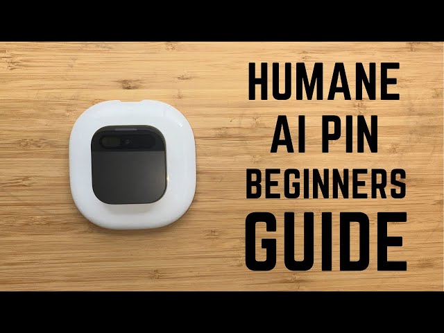 Humane Ai Pin - Complete Beginners Guide