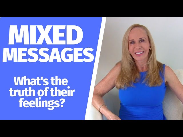 Mixed Messages: What’s the truth (of their feelings)?