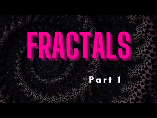 Fractals, Part 1
