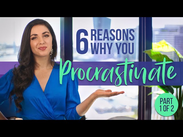 Procrastination isn’t because you’re Lazy – 6 Reasons (Part 1/2)
