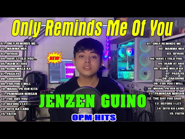Only Reminds Me Of You👍👍 The Best of Jenzen Guino Covers 💖💖 Best OPM Nonstop Playlist -