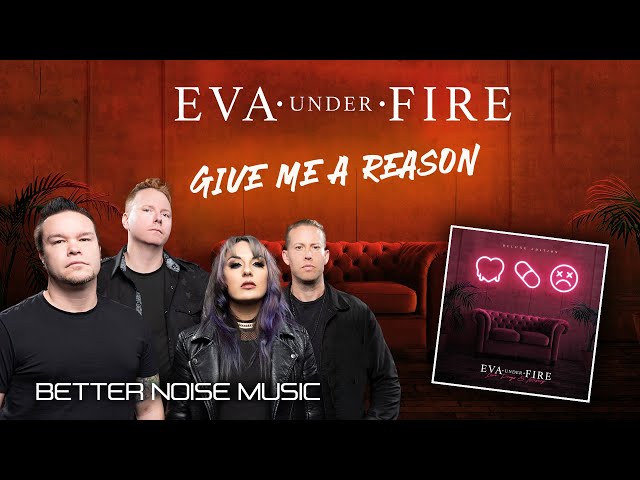 Eva Under Fire – Give Me A Reason (Official Audio)
