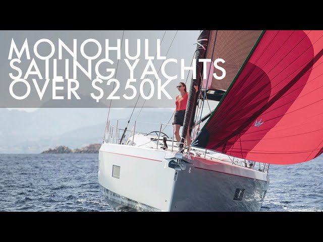 Top 5 Monohull Sailing Yachts Over $250K | Price & Features | Part 1