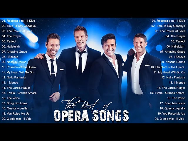 The Best Of Opera Songs - Andrea Bocelli, IL Divo, Céline Dion, Sarah Brightman,Luciano Pavarotti