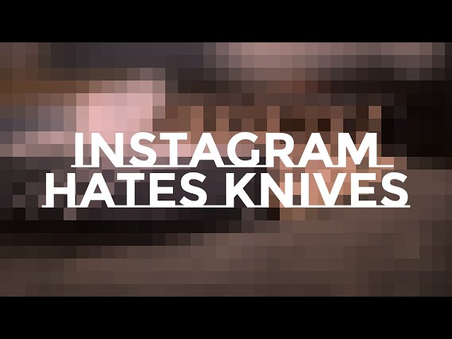 How many in the knife community are having this problem on Instagram?