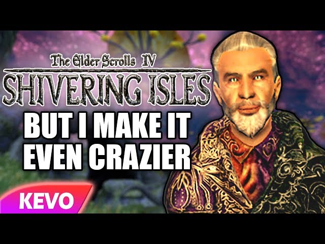 Oblivion Shivering Isles but I make it even crazier