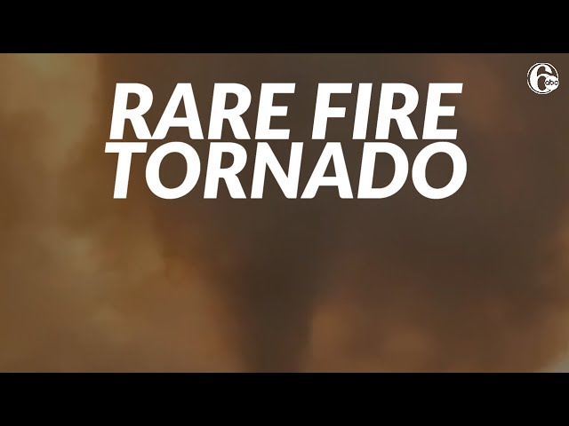 A rare fire tornado is spotted near a blaze in California