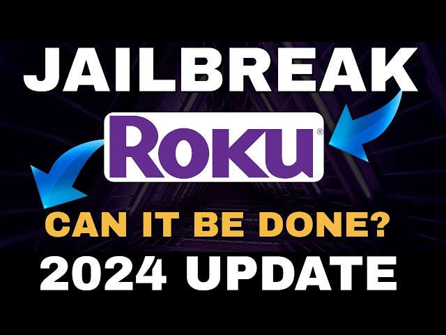 Jailbreak ROKU & ROKU TV UPDATE 2024 [Can it be Done?]