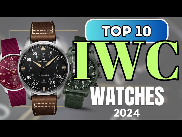 Top 10 Best IWC watches of 2024