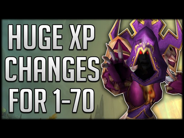 80% Less XP To 70?? Level Faster Than Ever With HUGE Leveling Changes