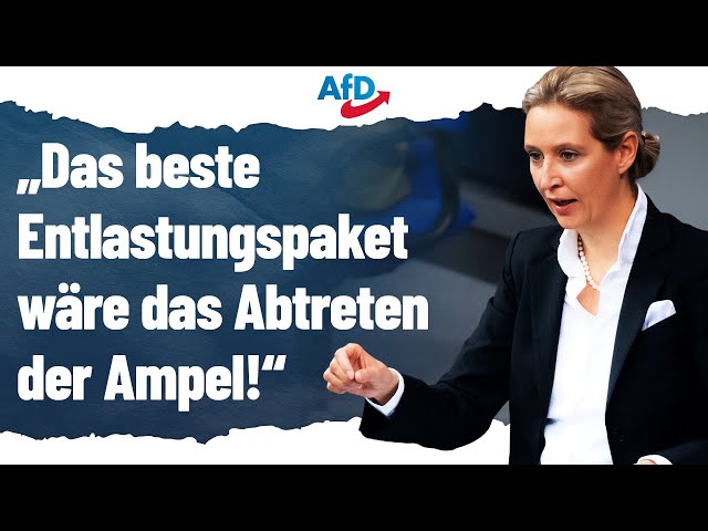 Die größte Entlastung wäre ein Abtreten der Ampel! - Alice Weidel - AfD Bundestag