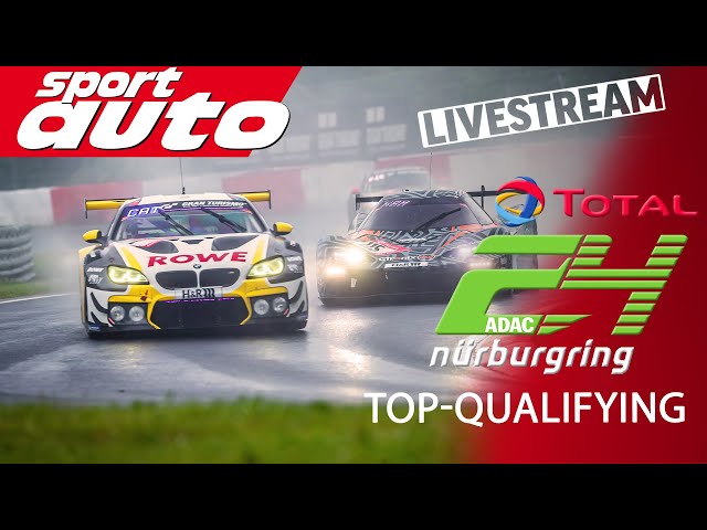 ADAC 24H NÜRBURGRING 2022 - TOP-Qualifying  | sport auto Livestream