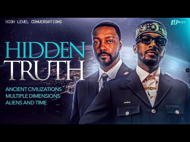 Hidden Truth: Ancient Civilizations, Multiple Dimensions, Aliens and Time
