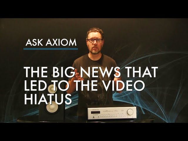 The Reason Axiom Was on a Video Hiatus and the Big News Behind It.