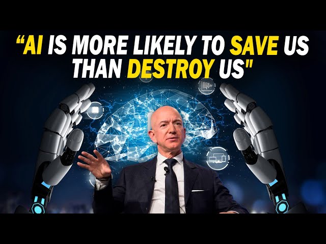 Jeff Bezos Says: ''AI Is More Likely To Save Us Than Destroy Us!''