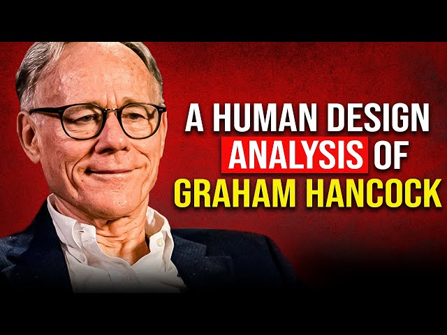 A Human Design Analysis of Graham Hancock
