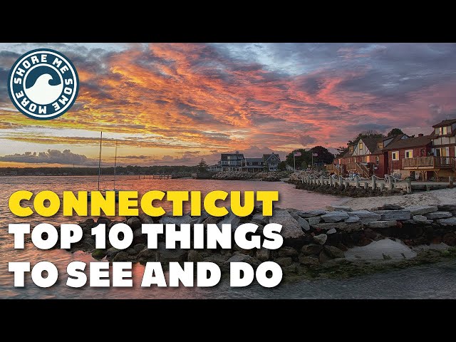 Connecticut - Top 10 Things to See and Do When You Visit