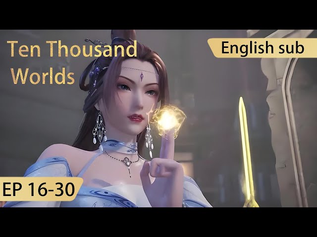 [Eng Sub] Ten Thousand Worlds 16-30 full episode highlights
