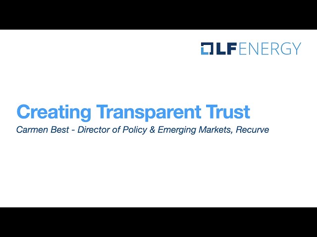 Creating Transparent Trust - Carmen Best - Director of Policy & Emerging Markets, Recurve