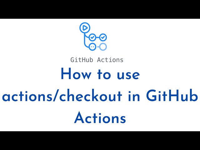 How to use actions/checkout in GitHub Actions | GitHub - jobs : what is : use actions/checkout