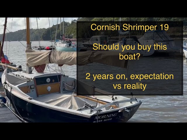 No. 24 Cornish Shrimper 2 years on, Reality v Expectation, is this the right boat for you?