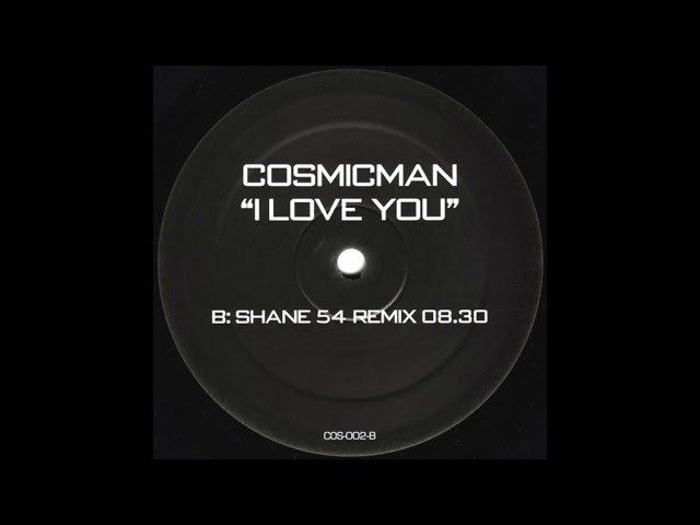 Cosmicman - I Love You (Shane 54 Remix) (2003)