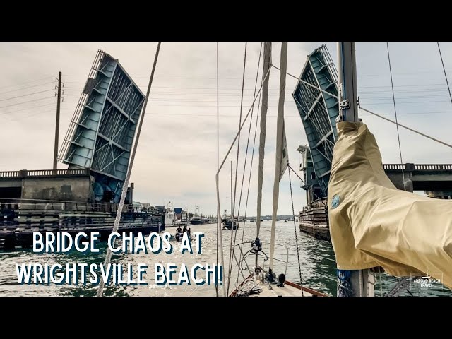 Bridge Chaos on the Way from Beaufort to Wrightsville Beach | Intracoastal Waterway Series Ep 6