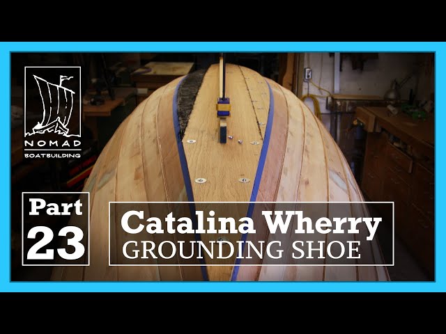 Building the Catalina Wherry - Part 23  -The Grounding Shoe