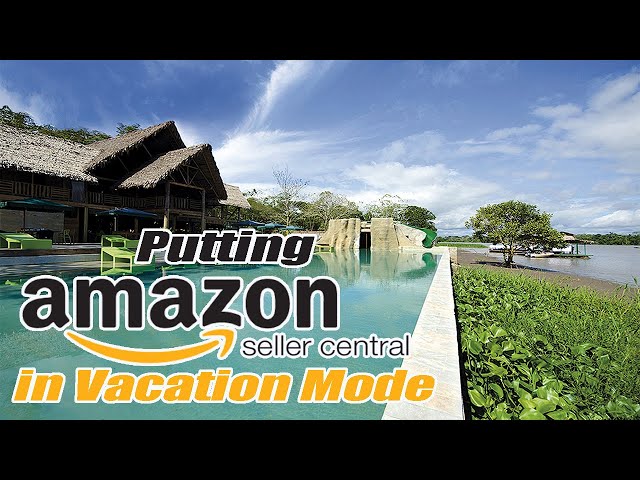 Going on Vacation? - Putting Amazon Seller Central in Vacation Mode - No Penalty - Online Reselling