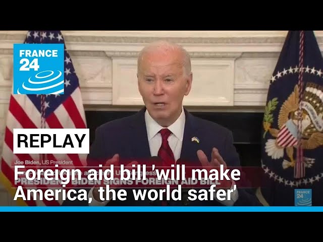 REPLAY: Foreign aid bill 'will make America, the world safer', says Biden • FRANCE 24 English