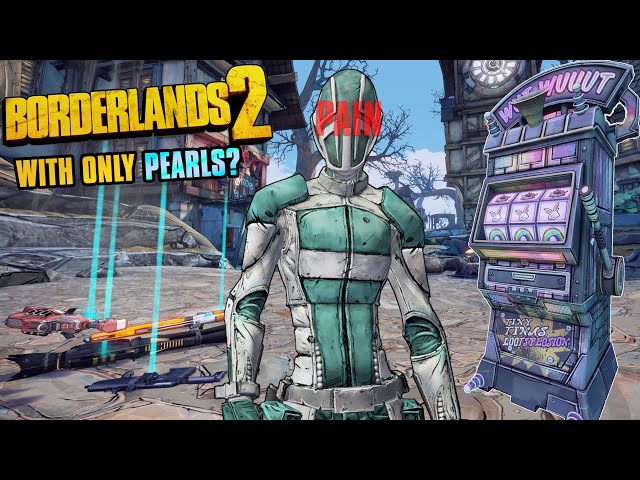 How I Beat Borderlands 2 With Only Pearlescents