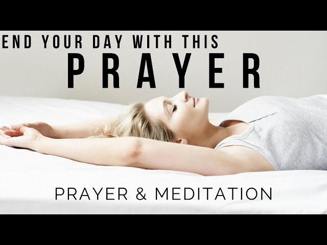 END YOUR DAY WITH GOD | Blessed & Peaceful Evening Prayer - Bed Time Prayer & Sleep Meditation
