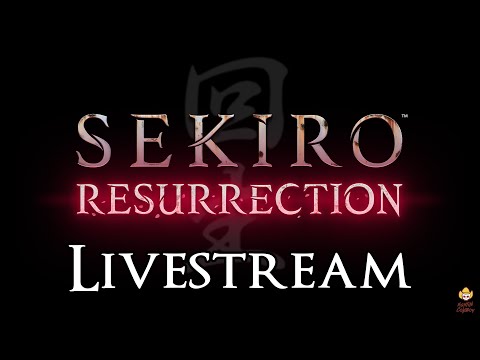 🔴Live - Sekiro - Resurrection Mod Playthrough Part 1